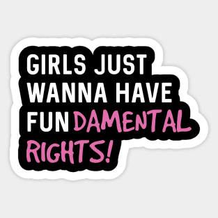 Girls just wanna have fun-damental rights Sticker